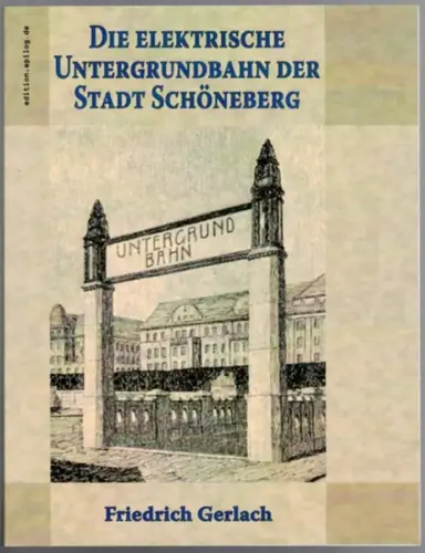 Gerlach, Friedrich: Die elektrische Untergrundbahn der Stadt Schöneberg
 Norderstedt, Books on Demand (BoD) - edition.epilog.de, (2020). 
