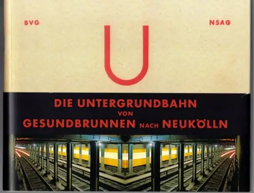 Von der GN Bahn zur U8. [Die Untergrundbahn von Gesundbrunnen nach Neukölln. Neben der Untergrundbahn von der Seestraße nach Tempelhof die zweite Schnellbahnverbindung in der.. 