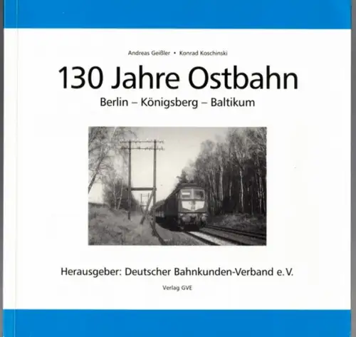 Geißler, Andreas; Koschinski, Konrad: 130 Jahre Ostbahn. Berlin - Königsberg - Baltikum. Herausgeber: Deutscher Bahnkunden-Verband
 Berlin, Gesellschaft für Verkehrspolitik und Eisenbahnwesen (GVE), (1997). 