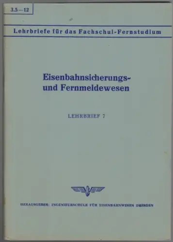 Jereschinsky, Otto: Eisenbahn-Sicherungs- und Fernmeldewesen. Lehrbrief 7. [= Lehrbriefe für das Fachschul-Fernstudium 3.5 - 12]
 Dresden, Ingenieurschule für Eisenbahnwesen, 1962. 
