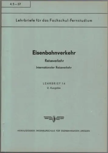 Meißner, Herbert: Eisenbahn. Reiseverkehr. Internationaler Reiseverkehr. Lehrbrief 14. 2. Ausgabe. Unter berücksichtigung des Lehrbriefes 14 (4.5   34) vom 1. Juni 1963. [= Lehrbriefe.. 
