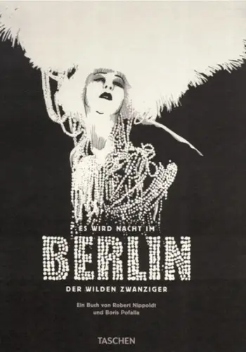 Nippoldt, Robert; Pofalla, Boris: Es wird Nacht inm Berlin der wilden Zwanziger
 Köln, Taschen, 2020. 