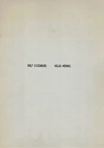 Rolf Eisenburg - Helga Möhrke. [Ausstellungskatalog:] 23. Juni bis 7. Juli 1979
 Berlin, Quergalerie der Hochschule der Künste, Juni 1979. 