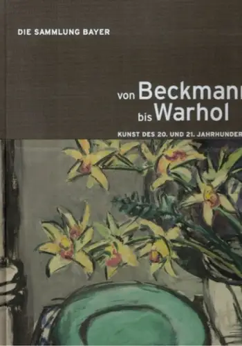Von Beckmann bis Warhol. Die Sammlung Bayer. Kunst des 20. und 21. Jahrhunderts
 Köln, Wienand, 2013. 