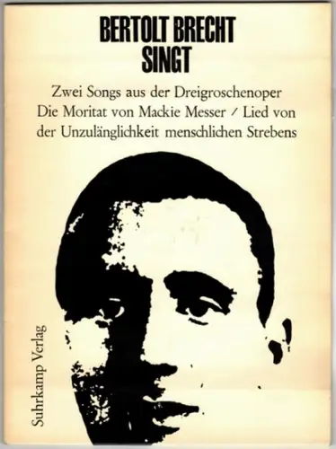 Brecht, Bertolt: Bertolt Brecht singt. Zwei Songs aus der Dreigroschenoper: Die Moritat von Mackie Messer / Lied von der Unzulänglichkeit menschlichen Strebens. Bertolt Brecht und.. 