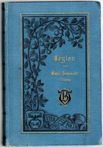 Schmidt, Emil: Ceylon. Mit 39 Bildern und 1 Karte
 Berlin, Schall & Grund, ohne Jahr [um 1895]. 