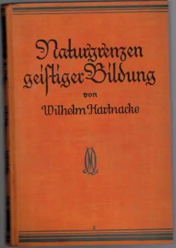 Hartnacke, Wilhelm: Naturgrenzen geistiger Bildung. Inflation der Bildung - Schwindendes Führertum - Herrschaft der Urteilslosen
 Leipzig, Verlag von Quelle & Meyer, 1930. 
