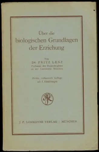 Lenz, Fritz: Über die biologischen Grundlagen der Erziehung. Zweite, verbesserte Auflage mit 8 Abbildungen
 München, J. F. Lehmanns Verlag, 1927. 