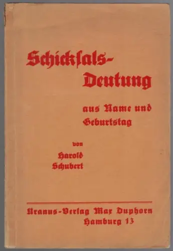 Schubert, Harold: Schicksals-Deutung aus Name und Geburtstag
 Hamburg, Uranus-Verlag Max Duphorn, (1930). 