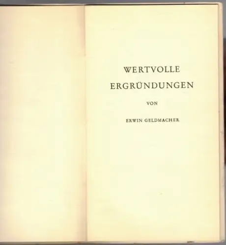 Geldmacher, Erwin: Wertvolle Ergründungen
 Ohne Ort [Köln], [Selbstverlag], ohne Jahr [1960]. 