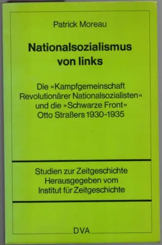 Moreau, Patrick: Nationalsozialismus von links. Die "Kampfgemeinschaft Revolutionärer Nationalsozialisten" und die "Schwarze Front" Otto Straßers 1930 - 1935. [= Studien zur Zeitgeschichte, Band 28]
 Stuttgart, Deutsche Verlags-Anstalt (DVA), 1984. 