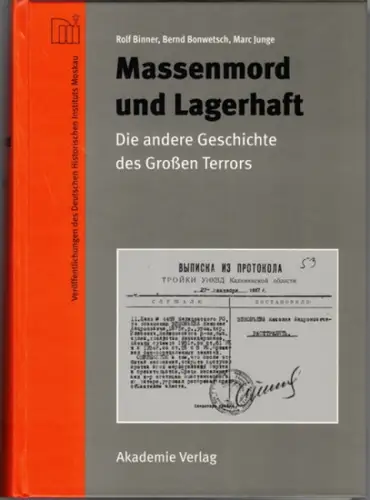 Binner, Rolf; Bonwetsch, Bernd; Junge, Marc (Hg.): Massenmord und Lagerhaft. Die andere Geschichte des Großen Terrors. [= Veröffentlichungen des Deutschen Historischen Instituts Moskau Band 1]
 Berlin, Akademie Verlag, (2009). 