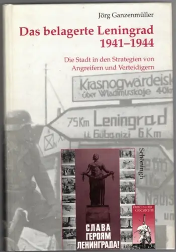 Ganzenmüller, Jörg: Das belagerte Leningrad 1941   1944. Die Stadt in den Strategien von Angreifern und Verteidigern. Herausgegeben mit Unterstützung des Militärgeschichtlichen Forschungsamtes, Potsdam.. 