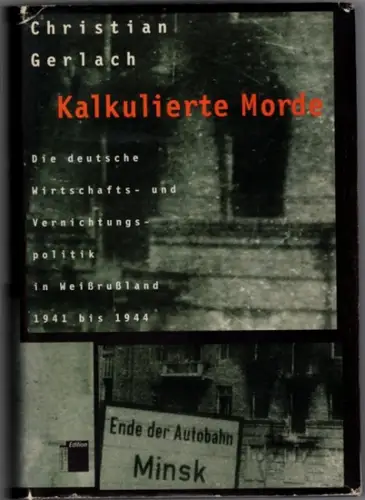 Gerlach, Christian: Kalkulierte Morde. Die deutsche Wirtschafts- und Vernichtungspolitik in Weißrußland 1941 bis 1944. 2. Auflage
 Hamburg, Hamburger Edition, Januar 2000. 