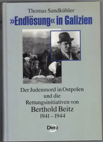 Sandkühler, Thomas: Endlösung in Galizien. Der Judenmord in Ostpolen und die Rettungsinitiativen von Berthold Beitz 1941 - 1944
 Bonn, Verlag J. H. W. Dietz Nachfolger, 1996. 