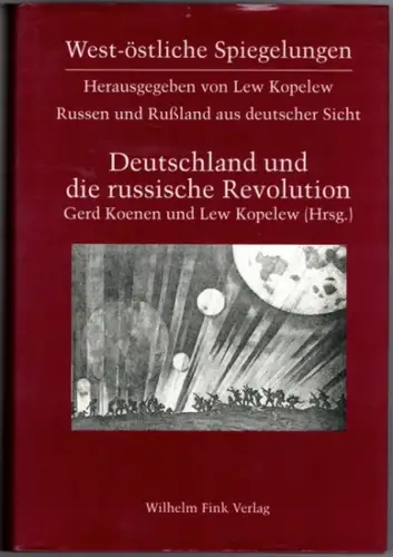 Koenen, Gerd; Kopelew, Lew (Hg.): Deutschland und die russische Revolution 1917 - 1924. [= West-östliche Spiegelungen Reihe A Band 5]
 München, Wilhelm Fink Verlag, 1998. 