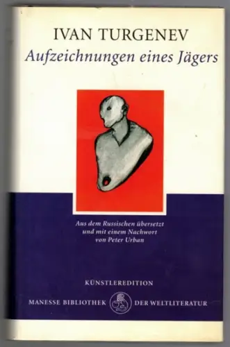 Turgenev, Ivan: Aufzeichnungen eines Jägers. Samt drei "Jäger-Skizzen" aus dem Umkreis. Aus dem Russischen übersetzt und mit einem Nachwort von Peter Urban. [= Manesse Bibliothek der Weltliteratur - Künstleredition]
 Zürich, Manesse Verlag, 2004. 