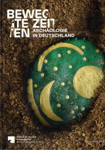 Wemhoff, Matthias; Rind, Michael M. (Hg.): Bewegte Zeiten. Archäologie in Deutschland. Für das Museum für Vor  und Frühgeschichte, Staatliche Museen zu Berlin und den.. 