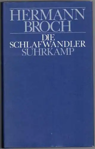 Broch, Hermann: Die Schlafwandler. Eine Romantrilogie. Zweite Auflage. [= Kommentierte Werkausgabe - Herausgegeben von Paul Michael Lützeler - Band 1]
 Frankfurt am Main, Suhrkamp, 1979. 