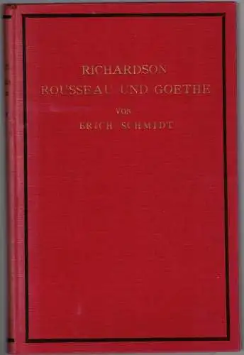 Schmidt, Erich: Richardson, Rousseau und Goethe. Ein Beitrag zur Geschichte des Romans im 18. Jahrhundert. Obraldruck der Auflage von 1875
 Jena, Frommannsche Buchhandlung Walter Biedermann, 1924. 
