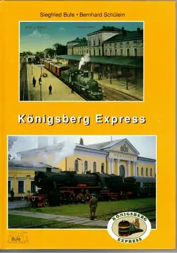 Bufe, Siegfried; Schülein, Bernhard: Königsberg Express
 Egglham, Bufe-Fachbuch-Verlag, (2002). 