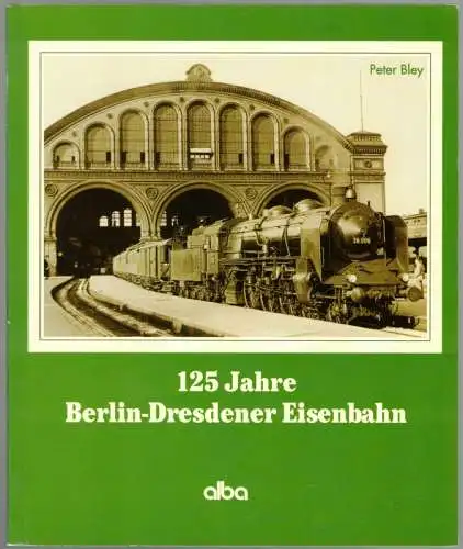 Bley, Peter: 125 Jahre Berlin-Dresdener Eisenbahn. Berlin - Zossen - Elsterwerda - Dresden
 Düsseldorf, alba, Oktober 1999. 