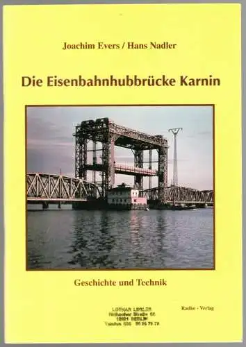 Evers, Joachim; Nadler, Hans: Die Eisenbahnhubbrücke Karnin. Geschichte und Technik. 1. Auflage
 Stralendorf, Radke-Verlag, 2000. 