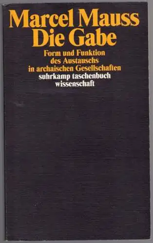 Mauss, Marcel: Die Gabe. Form und Funktion des Austauschs in archaischen Gesellschaften. Mit einem Vorwort von E. E. Evans Pritchard. Übersetzt von Eva Moldenhauer. Anhang:.. 