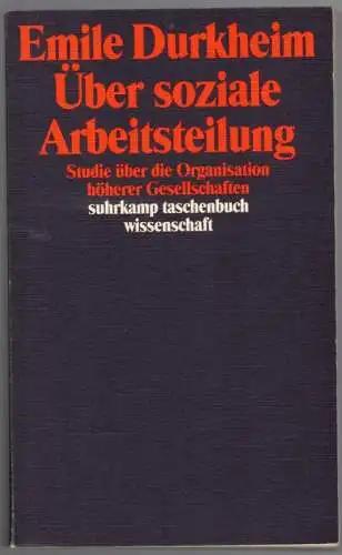 Durkheim, Emile: Über soziale Arbeitsteilung. Studie über die Organisation höherer Gesellschaften. Mit einer Einleitung von Niklas Luhmann: Arbeitsteilung und Moral   Durkheims Theorie. Mit.. 