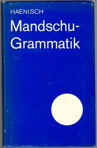 Haenisch, Erich: Mandschu-Grammatik mit Lesestücken und 23 Texttafeln. 2., unveränderte Auflage
 Leipzig, Verlag Enzyklopädie, 1986. 