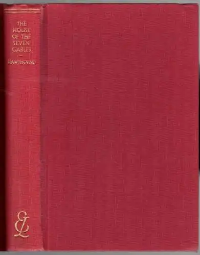 Hawthorne, Nathaniel: The House of the Seven Gables. Introduction by Roy Harvey Pearce
 London - New York, J. M. Dent & Sons - E. P. Dutton & Co Inc., 1956. 