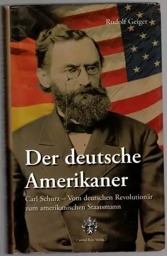 Geiger, Rudolf: Der deutsche Amerikaner. Carl Schurz. Vom deutschen Revolutionär zum amerikanischen Staatsmann
 Gernsbach, Casimir Katz Verlag, 2007. 