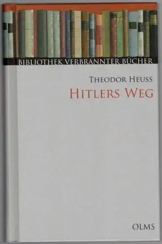 Heuss, Theodor: Hitlers Weg. Eine historisch politische Studie über den Nationalsozialismus. Mit einem Geleitwort von Wolfgang Gerhardt und einem Nachwort von Werner Treß. [= Bibliothek.. 