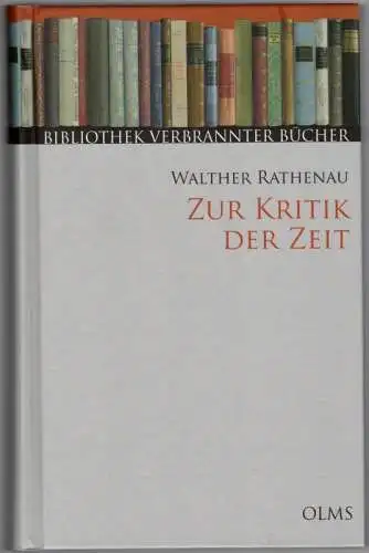 Rathenau, Walther: Zur Kritik der Zeit. Mit einem Nachwort von Joachim H. Knoll. [= Bibliothek verbrannter Bücher]
 Hildesheim - Zürich - New York, Georg Olms Verlag, 2008. 