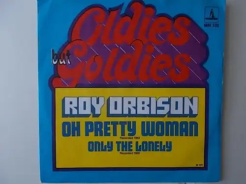 Roy Orbison Oh Pretty Woman- Only the Lonely, Oldies but Goldies
