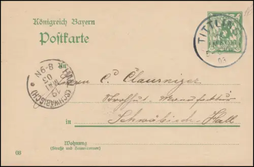 Bayern Postkarte P 66/01 von TITTLING 18.5.1903 nach HALL (SCHWÄBISCH) 19.5.03