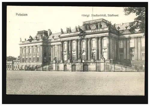 AK Potsdam: Königl. Stadtschloss Südfront, Feldpost POTSDAM 30.6.16 nach Neersen