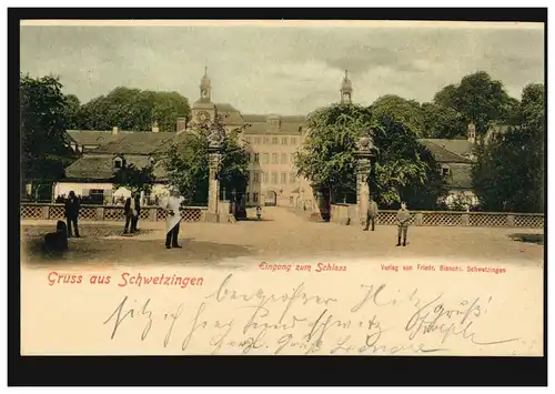 AK Gruse de Schwetzingen entrée du château, 31.7.1889 selon RUHRORT 1.8.99