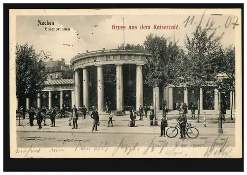 AK Gruss aus dem Kaisercafe: Aachen Elisenbrunnen 11.4.1907 nach Ahrweiler