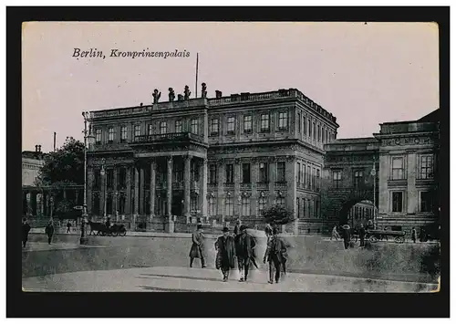 AK Berlin: Kronprinzenpalais, Feldpost Berlin-Weißensee 17.2.1916