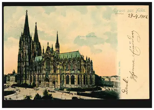 AK Gruss aus Köln: Dom - Südseite, CÖLN 27.4.1902 nach WANGEN (ALLGÄU) 28.4.1902