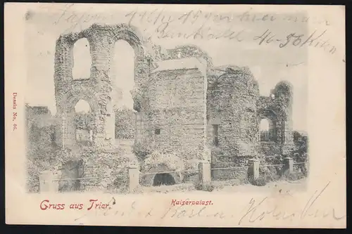 AK Gruss aus Trier: Kaiserpalast, 7.9.1899 nach RUHRORT 8.9.99