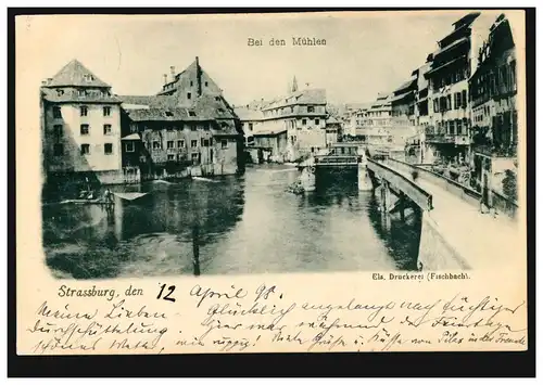 France AK Strasbourg: près des moulins, 12.4.1898 à Berlin 13.3.98