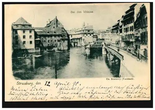 Frankreich AK Strassburg: Bei den Mühlen, 12.4.1898 nach Berlin 13.3.98