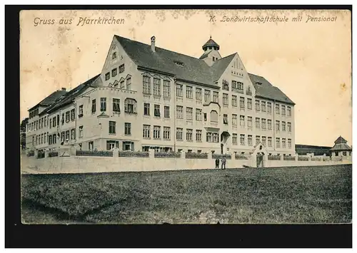AK Gruss aus Pfarrkirchen: Kgl. Landwirtschaftsschule mit Pensionat, 27.11.1907