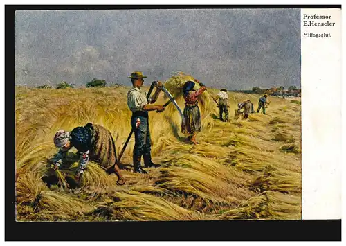 Künstler-AK Prof. E. Henseler: Mittagsglut - Bei der Getreideernte, ungebraucht