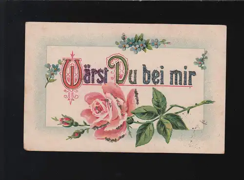 Wärst Du bei mir rote Rose Vergissmeinicht verzierte Schrift, Oldenburg 1.6.1919