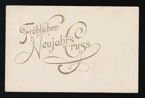 Fröhlichen Neujahrs Gruss Florale Schrift in Gold, Dresden /Laubegast 31.12.1899