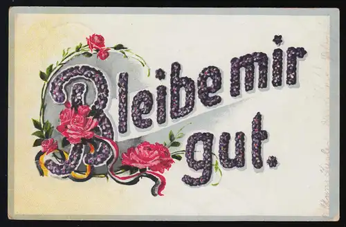 AK S.V.D. 6122/5 "Bleibe mir gut" Schrift aus Veilchen Rosen DORNHAUSEN 23.11.16