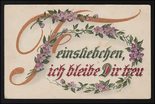 Liebe AK "Feinsliebchen ich bleibe dir treu" Blumen KREMPE (Holstein) 4.3.1917